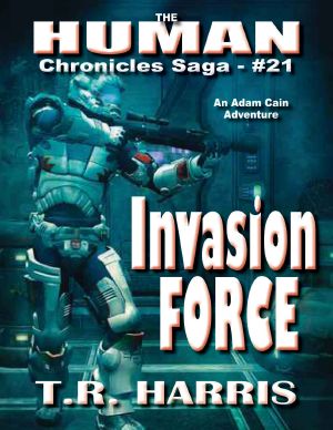 [The Human Chronicles 21] • Invasion Force (The Human Chronicles Saga Book 21)